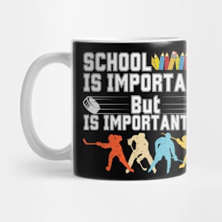 School is important But Hockey is importanter Mug